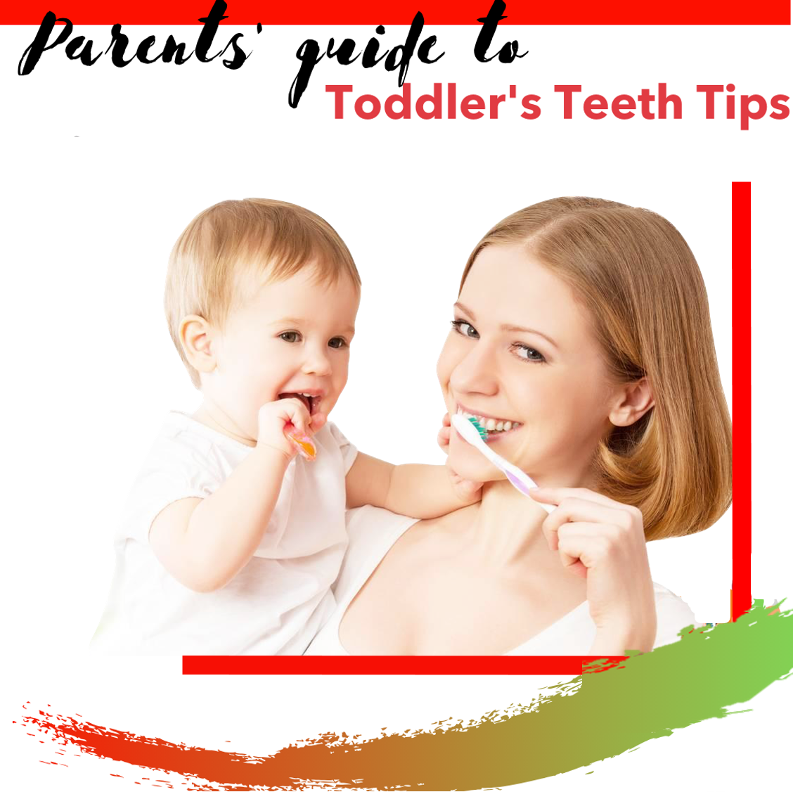 parents guide to Toddler 's teeth tips